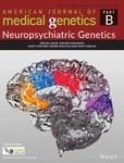 AMERICAN JOURNAL OF MEDICAL GENETICS PART B-NEUROPSYCHIATRIC GENETICS